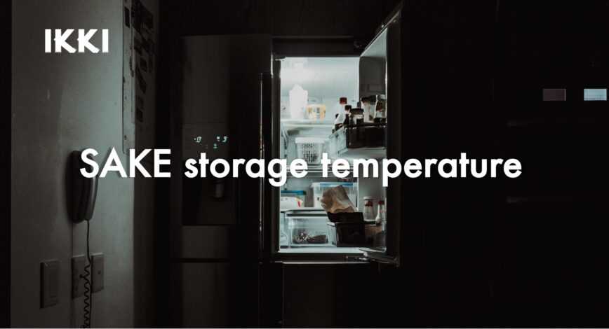 Sake storage temperature – how to store Japanese Sake and ideal temperature