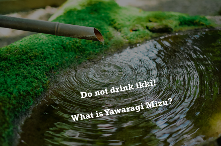 Do not drink "ikki"! Yawaragi-Mizu